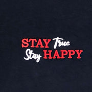 STAY TRUE STAY HAPPY MEN'S T SHIRT